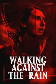 Walking Against the Rain (2022) Sinhala Subtitles [සිංහල උපසිරැසි සමඟ]